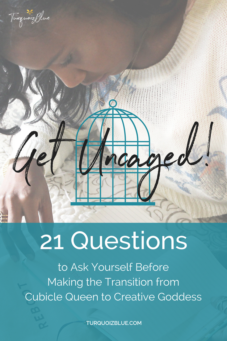 Download Get Uncaged - 21 Questions to Ask Yourself Before Making the Transition from Cubicle Queen to Creative Goddess