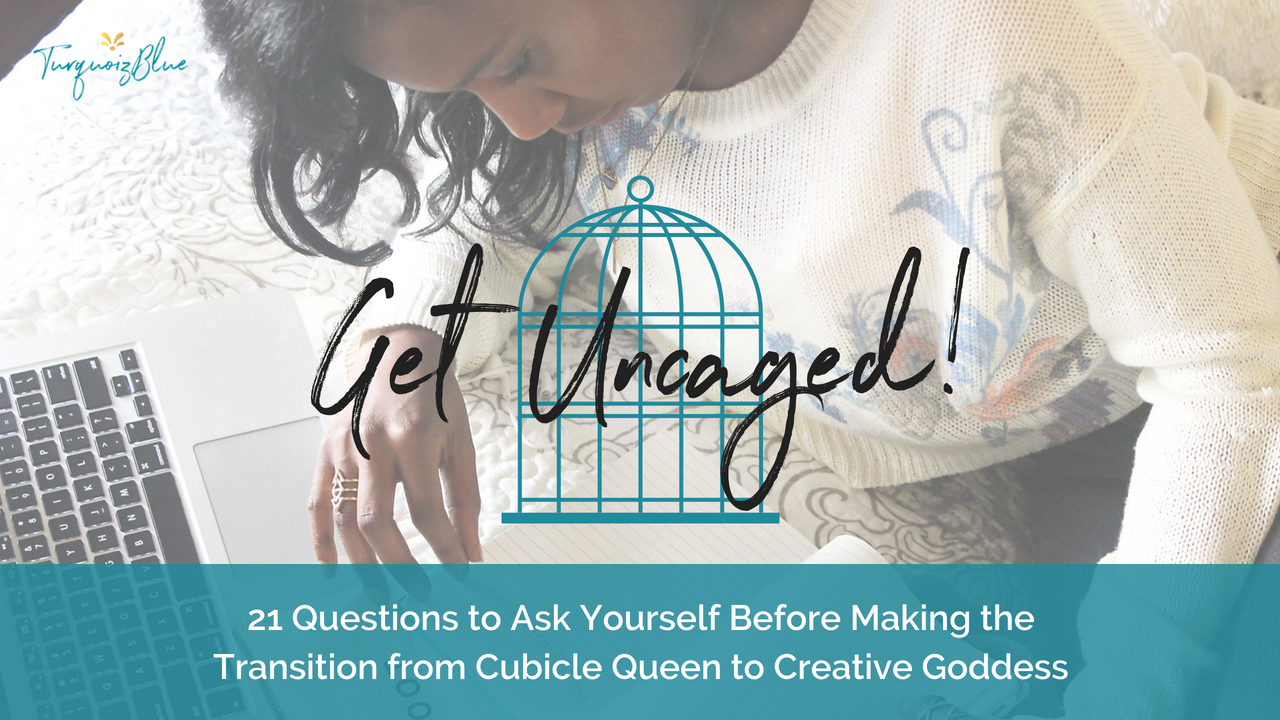 Download Get Uncaged - 21 Questions to Ask Yourself Before Making the Transition from Cubicle Queen to Creative Goddess